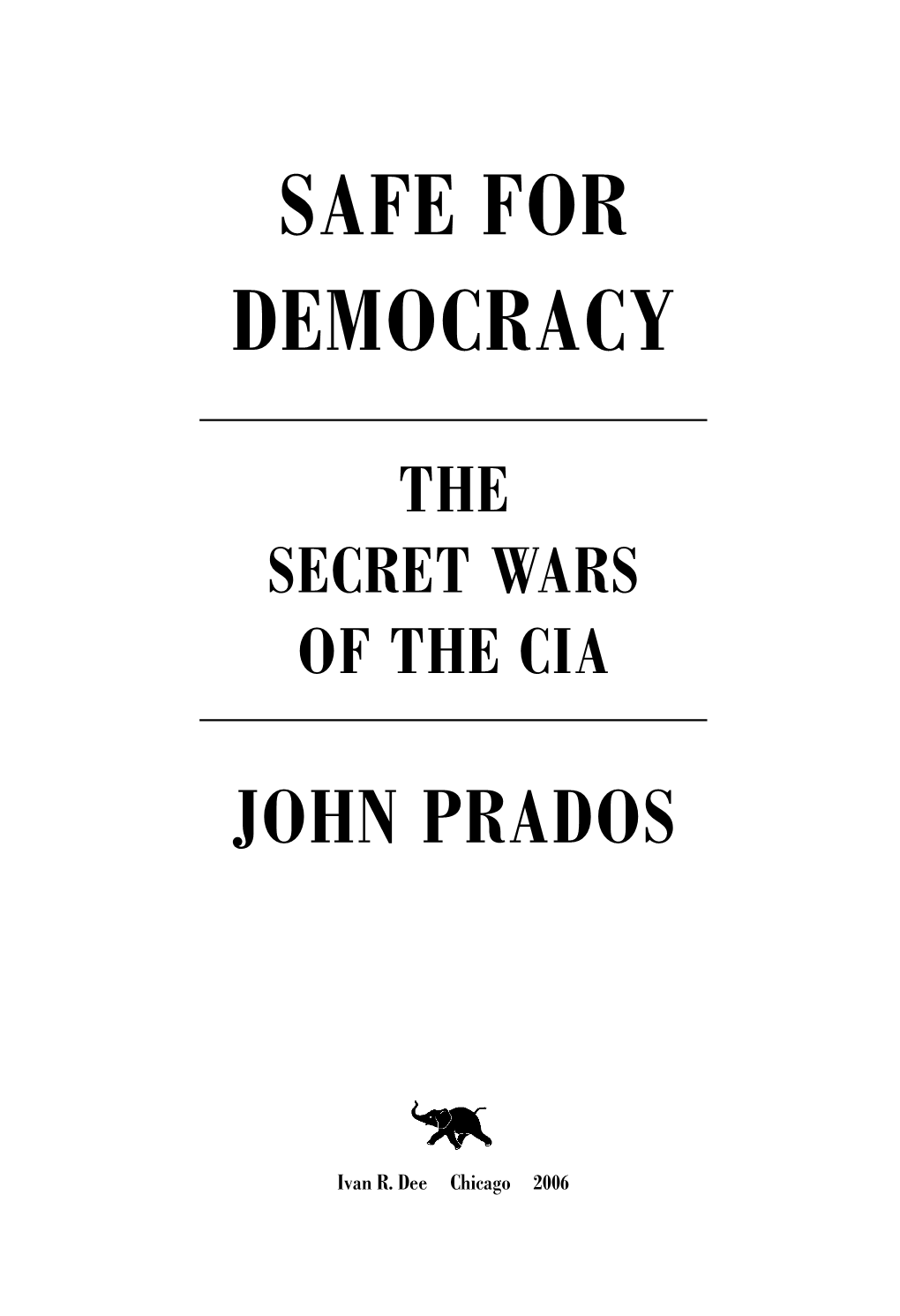 Safe for Democracy the Secret Wars of the Cia John Prados