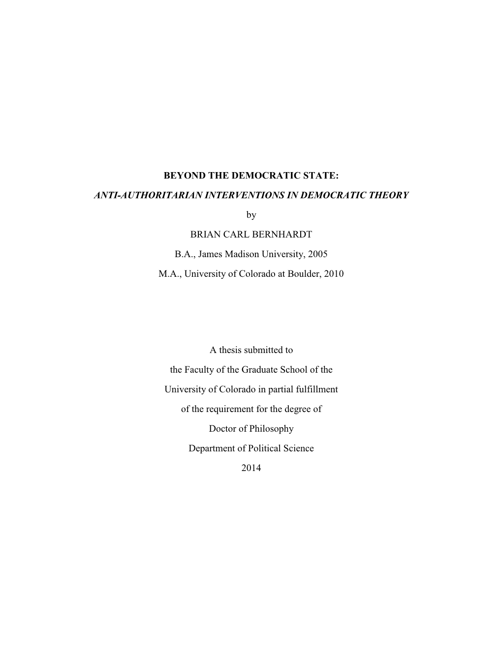 ANTI-AUTHORITARIAN INTERVENTIONS in DEMOCRATIC THEORY by BRIAN CARL BERNHARDT B.A., James Madison University, 2005 M.A., University of Colorado at Boulder, 2010