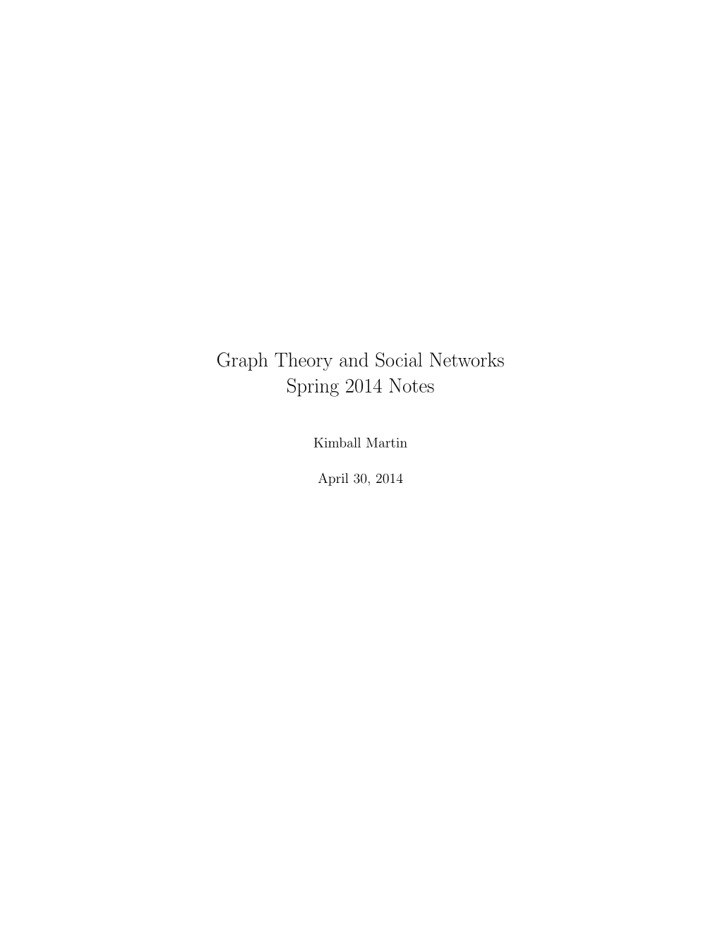 Graph Theory and Social Networks Spring 2014 Notes