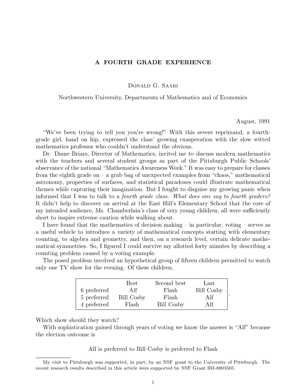 A FOURTH GRADE EXPERIENCE Donald G. Saari Northwestern University, Departments of Mathematics and of Economics August, 1991