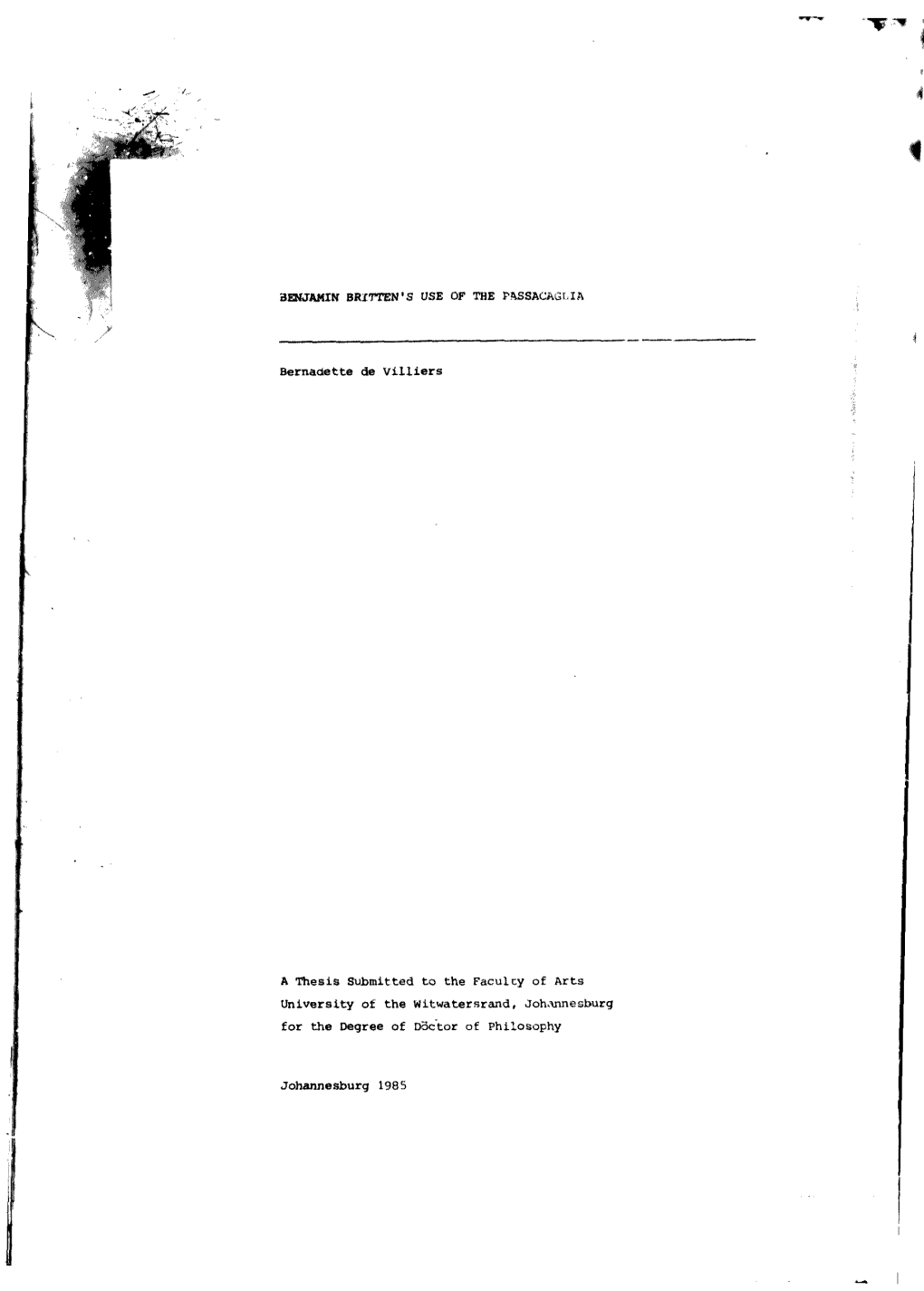 BENJAMIN BRITTEN's USE of the Passacagt.IA Bernadette De Vilxiers a Thesis Submitted to the Faculty of Arts University of the Wi