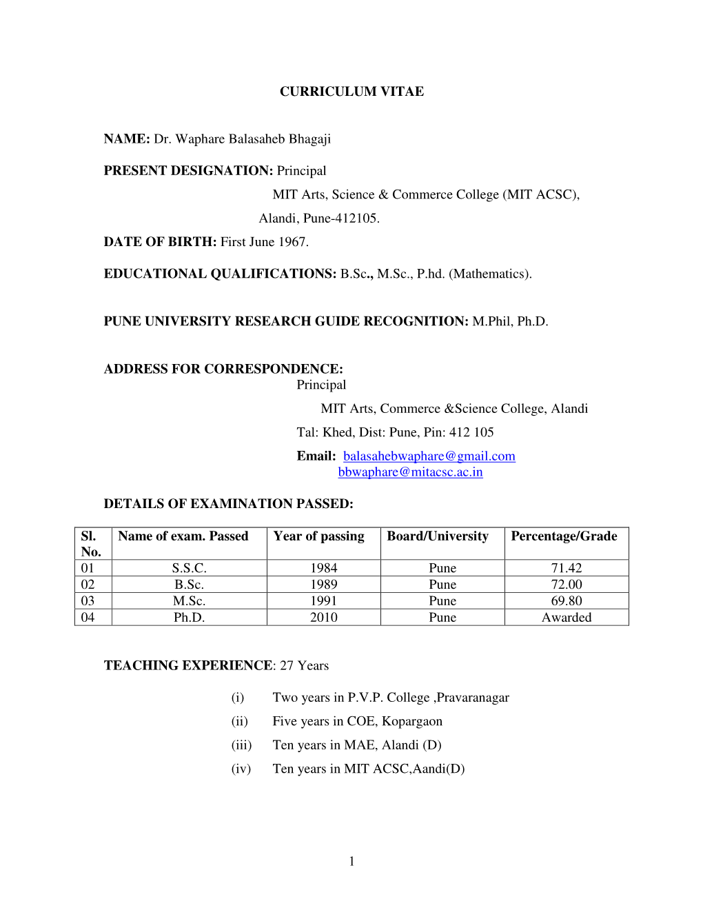 1 CURRICULUM VITAE NAME: Dr. Waphare Balasaheb Bhagaji PRESENT DESIGNATION: Principal MIT Arts, Science & Commerce College