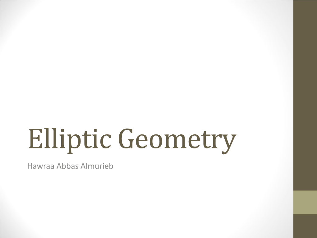 Elliptic Geometry Hawraa Abbas Almurieb Spherical Geometry Axioms of Incidence