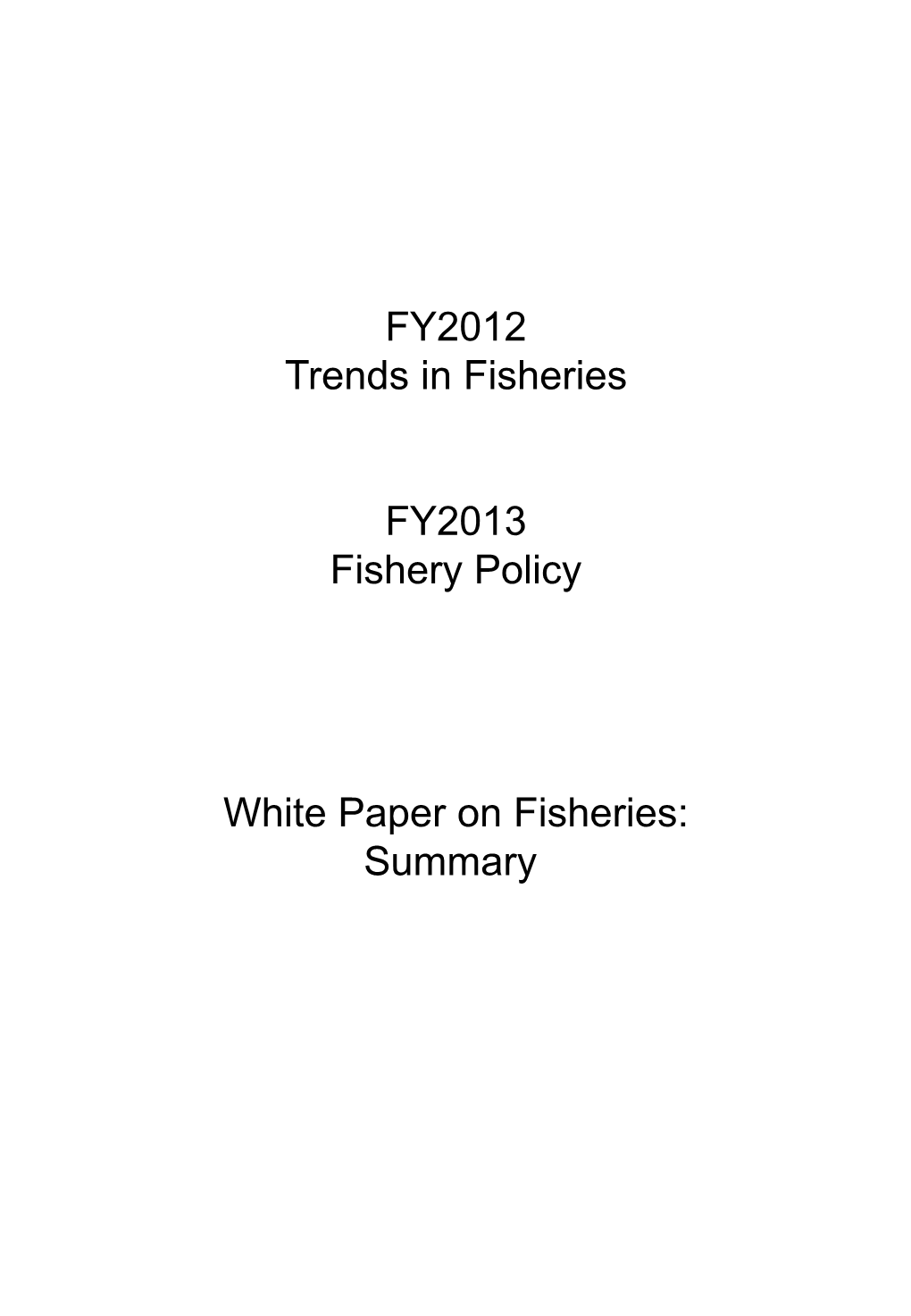 FY2012 Trends in Fisheries FY2013 Fishery Policy White Paper On