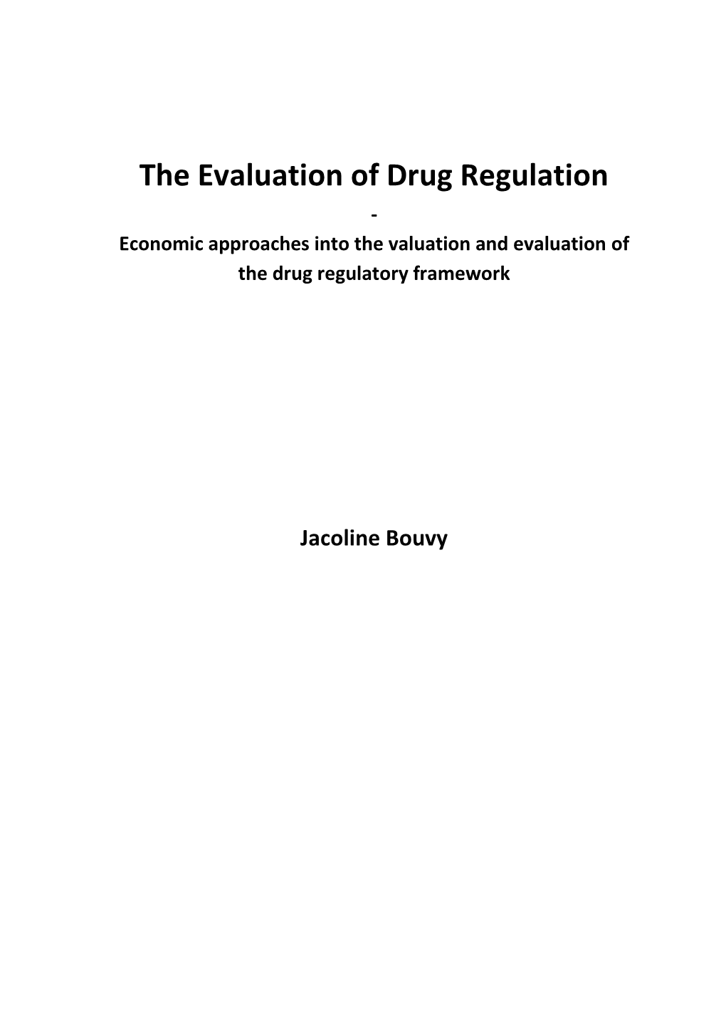 The Evaluation of Drug Regulation - Economic Approaches Into the Valuation and Evaluation of the Drug Regulatory Framework