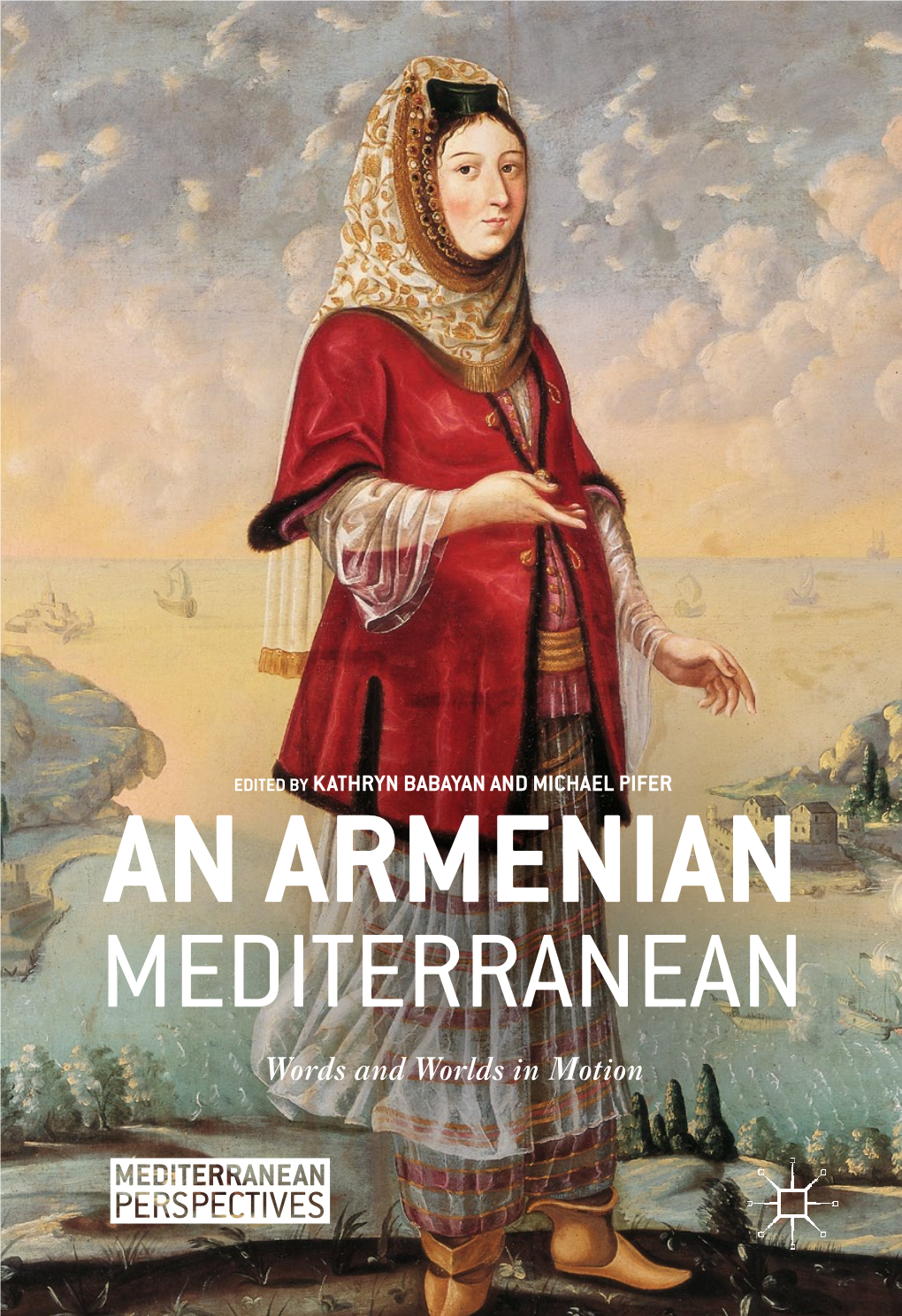 AN ARMENIAN MEDITERRANEAN Words and Worlds in Motion CHAPTER 5