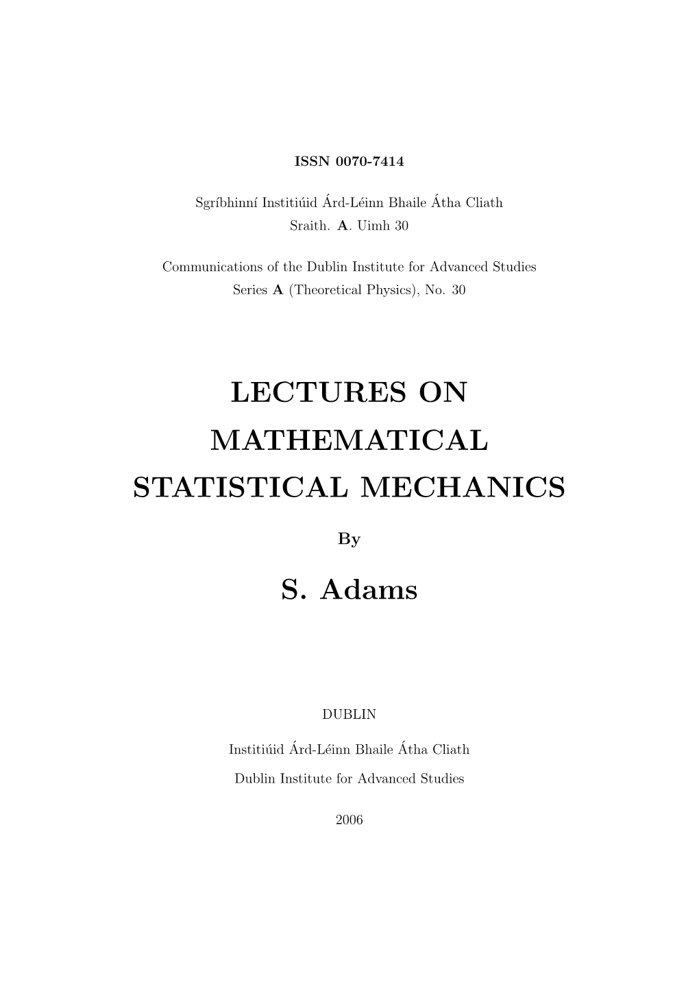 LECTURES on MATHEMATICAL STATISTICAL MECHANICS S. Adams