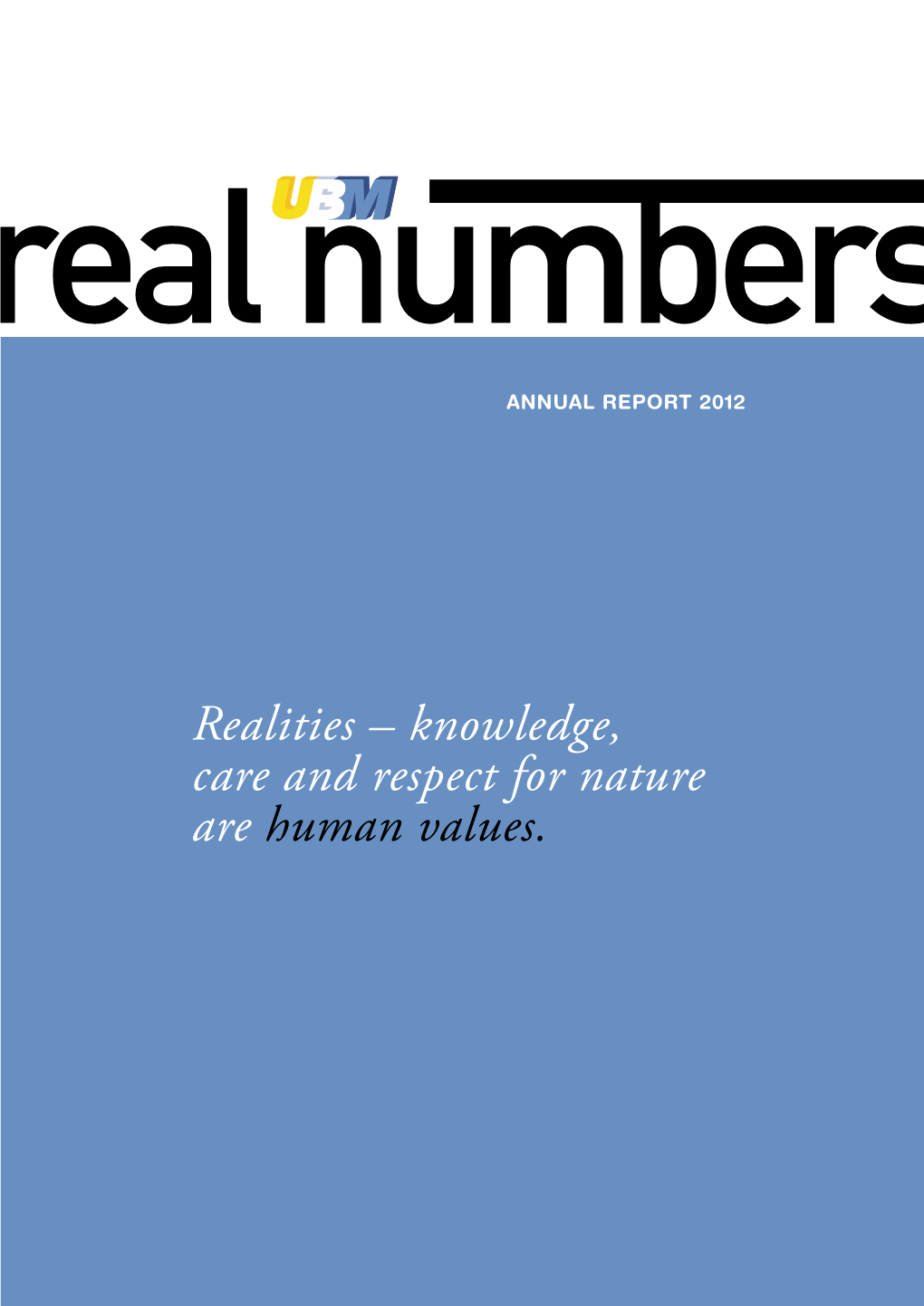 Realities – Knowledge, Care and Respect for Nature Are Human Values. Realities “Values: Cast in Concrete, Clad in Glass, Shaded in Colours, Given Space and Function