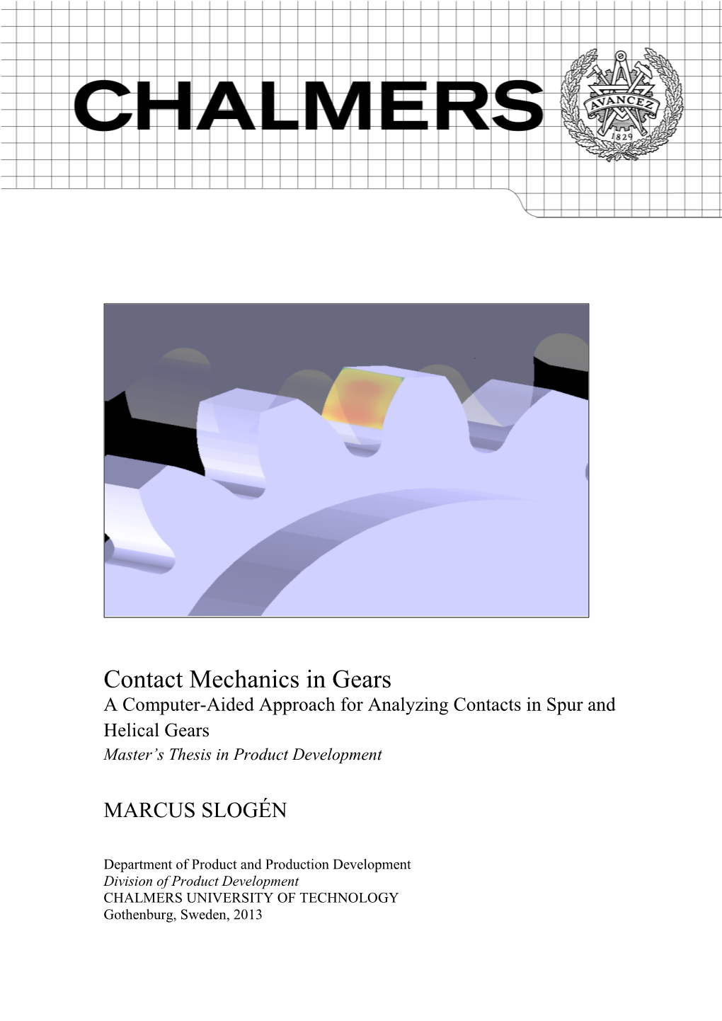 Contact Mechanics in Gears a Computer-Aided Approach for Analyzing Contacts in Spur and Helical Gears Master’S Thesis in Product Development