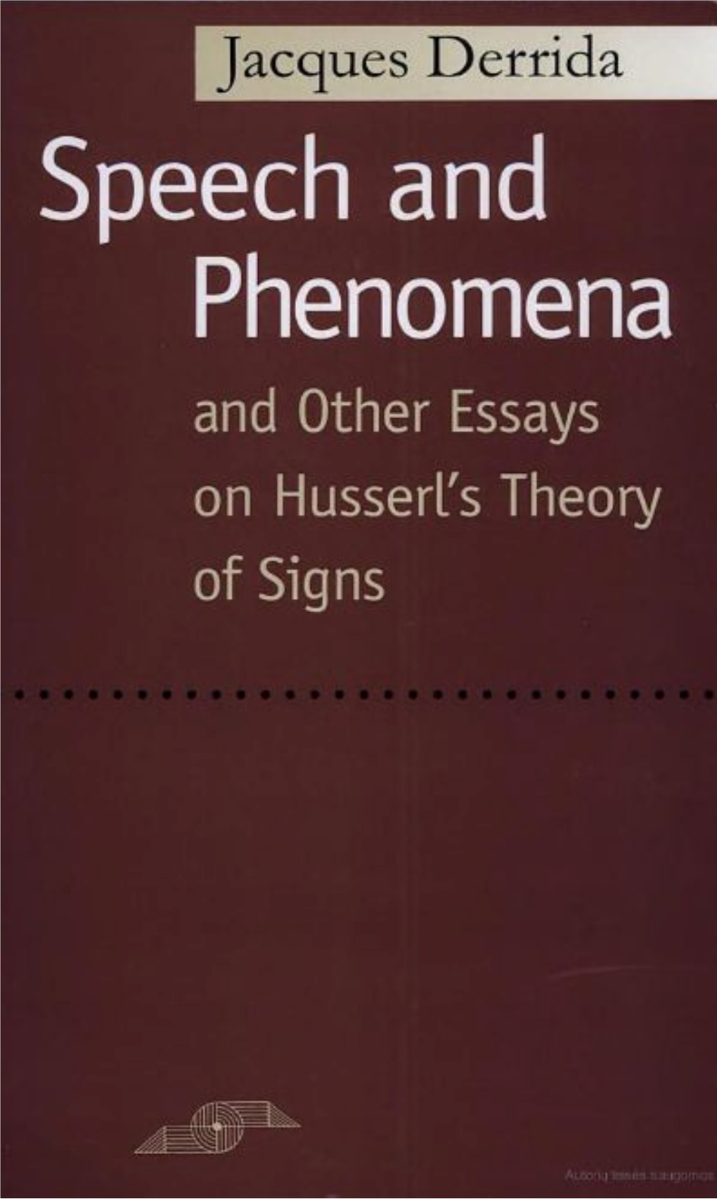 Speech and Phenomena and Other Essays on Husservs Theory of Signs