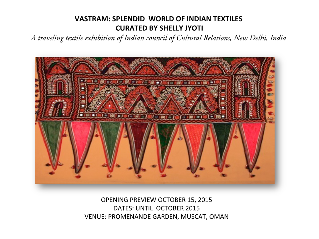 VASTRAM: SPLENDID WORLD of INDIAN TEXTILES CURATED by SHELLY JYOTI a Traveling Textile Exhibition of Indian Council of Cultural Relations, New Delhi, India