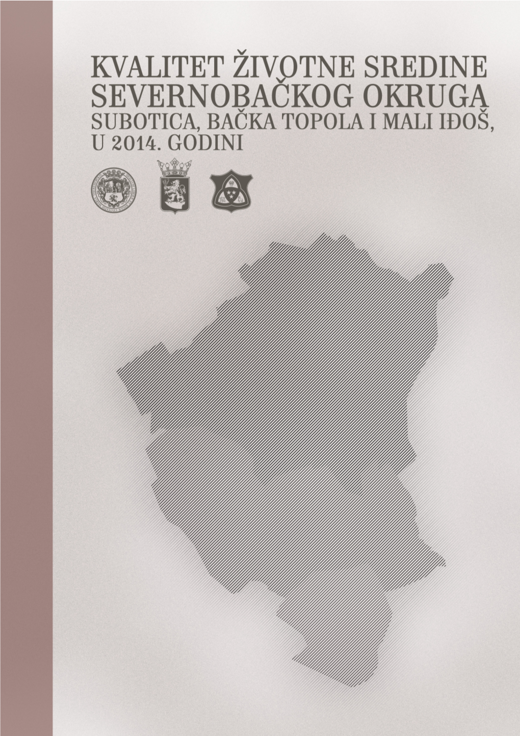 Kvalitet Životne Sredine Severnobačkog Okruga – Subotica, Bačka Topola I Mali Iđoš, U 2014