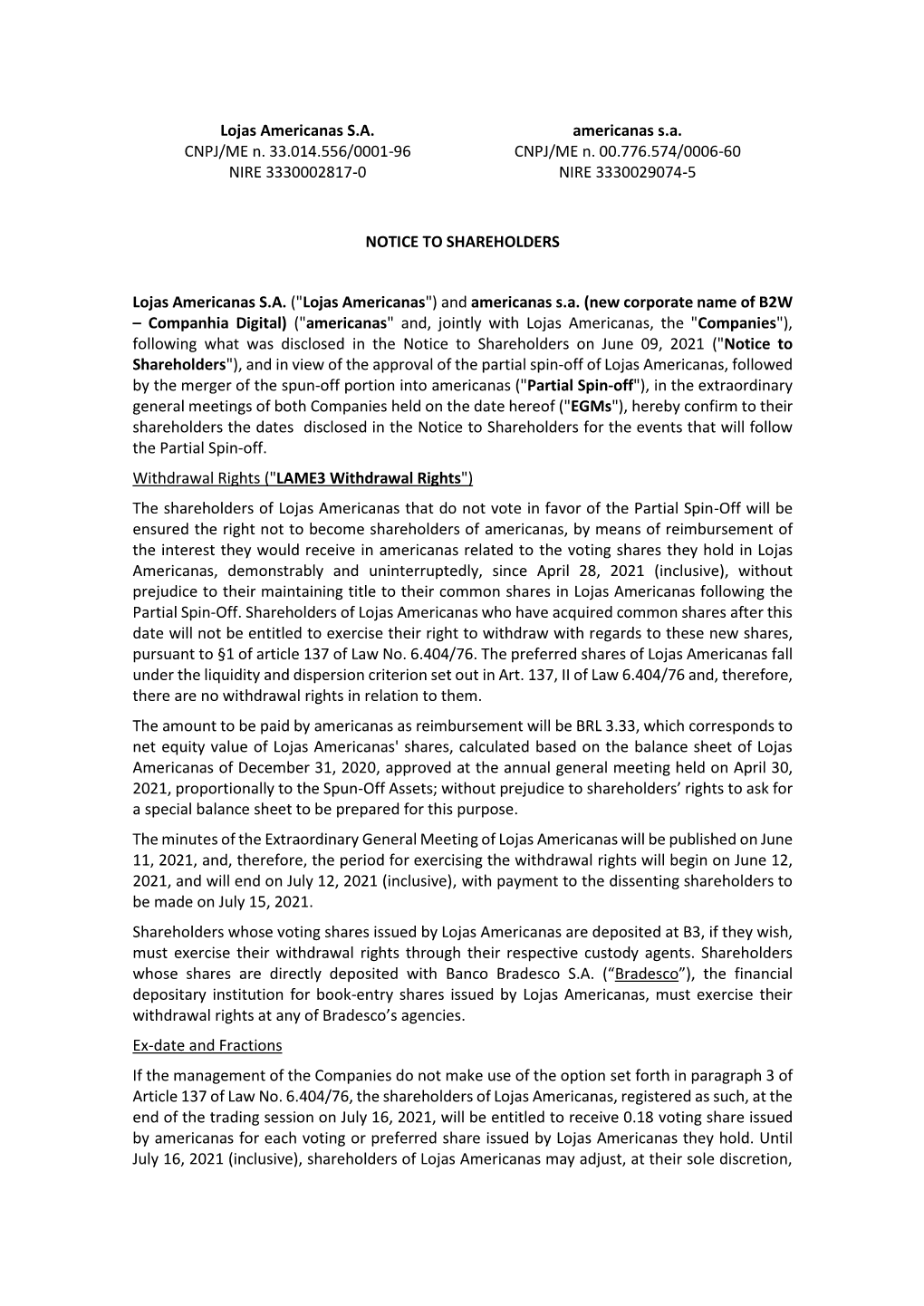 Lojas Americanas S.A. CNPJ/ME N. 33.014.556/0001-96 NIRE 3330002817-0 Americanas S.A. CNPJ/ME N. 00.776.574/0006-60 NIRE 3330029