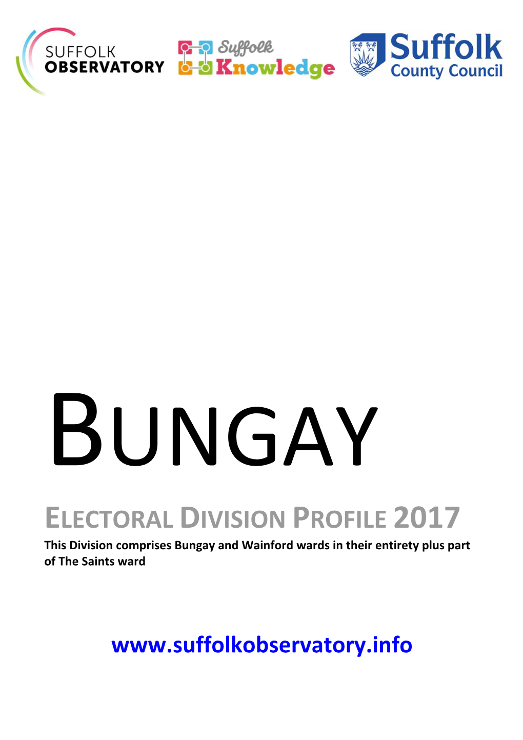 ELECTORAL DIVISION PROFILE 2017 This Division Comprises Bungay and Wainford Wards in Their Entirety Plus Part of the Saints Ward
