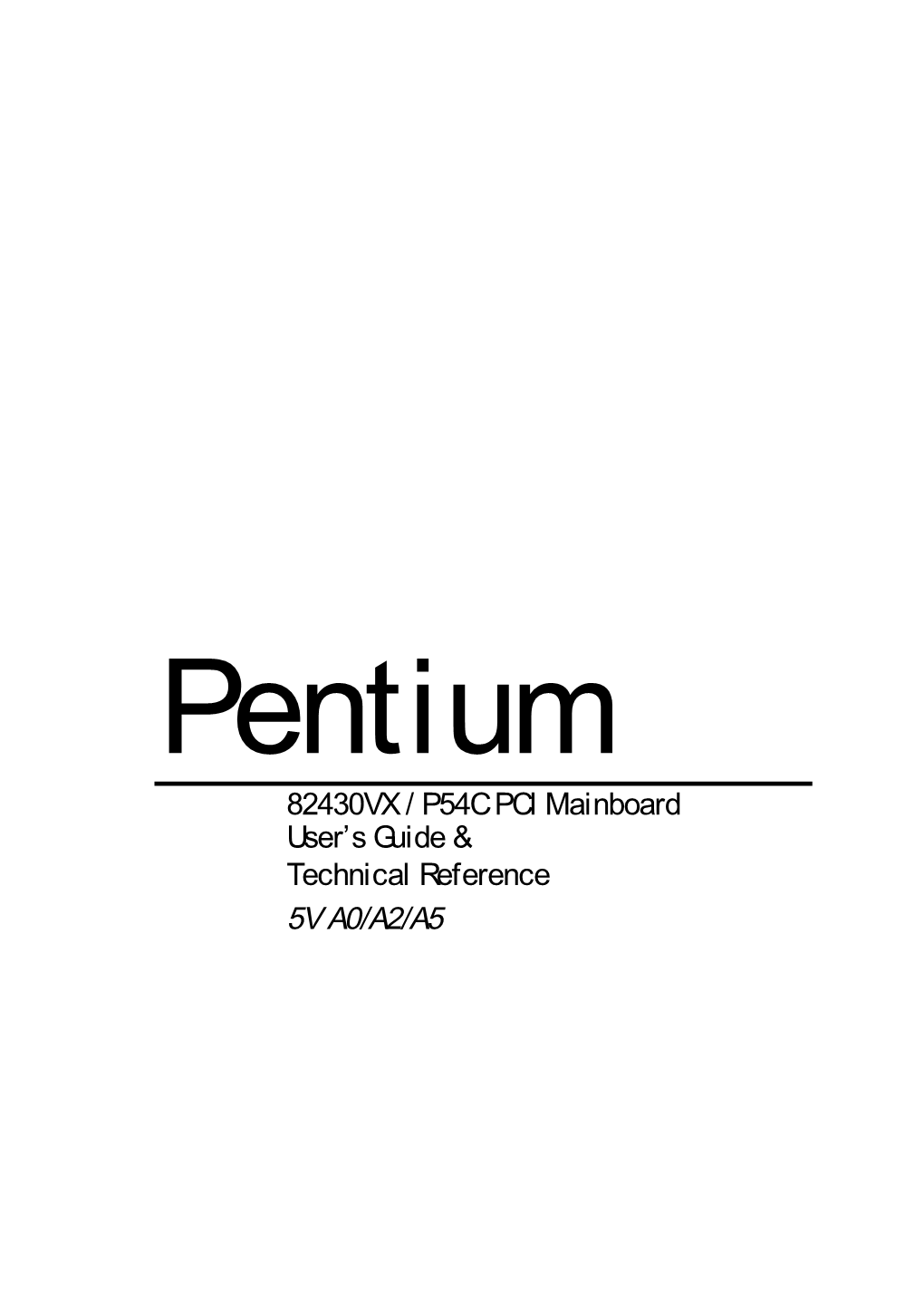 Pentium 82430VX / P54C PCI Mainboard User’S Guide & Technical Reference 5V A0/A2/A5 Ii ¨ ª