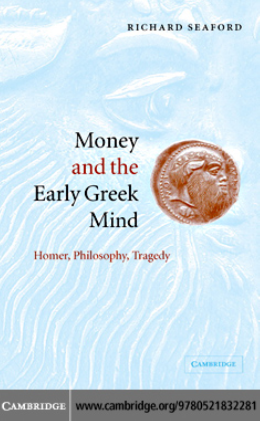 MONEY and the EARLY GREEK MIND: Homer, Philosophy, Tragedy