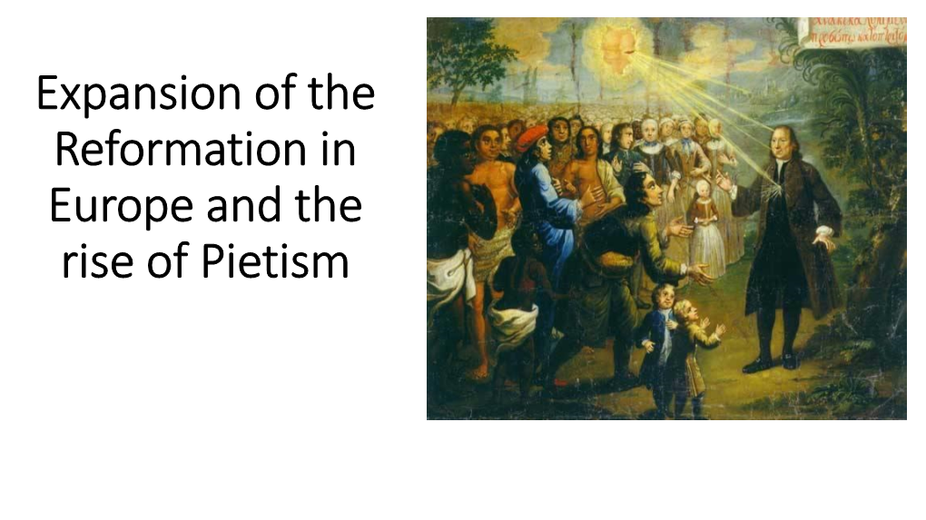 Expansion of the Reformation in Europe and the Rise of Pietism