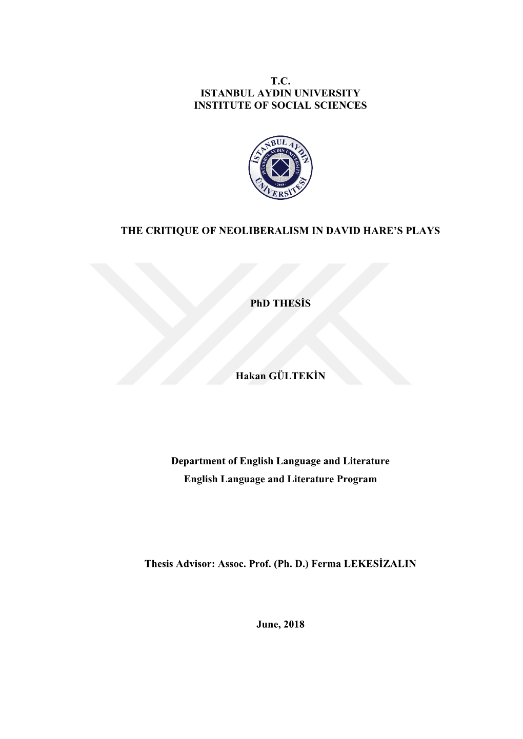 T.C. ISTANBUL AYDIN UNIVERSITY INSTITUTE of SOCIAL SCIENCES the CRITIQUE of NEOLIBERALISM in DAVID HARE's PLAYS Phd THESİS Ha