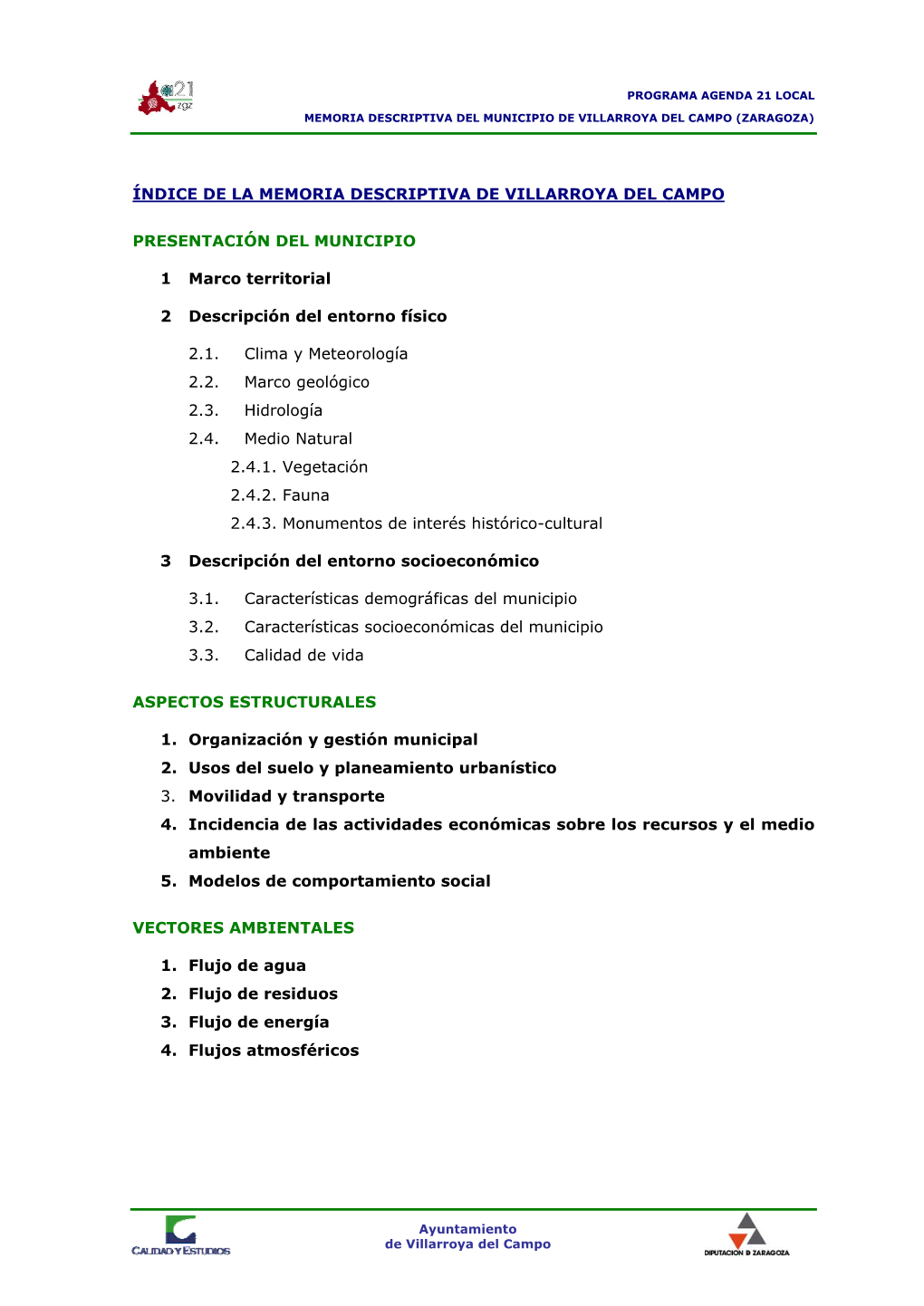ÍNDICE DE LA MEMORIA DESCRIPTIVA DE VILLARROYA DEL CAMPO PRESENTACIÓN DEL MUNICIPIO 1 Marco Territorial 2 Descripción Del