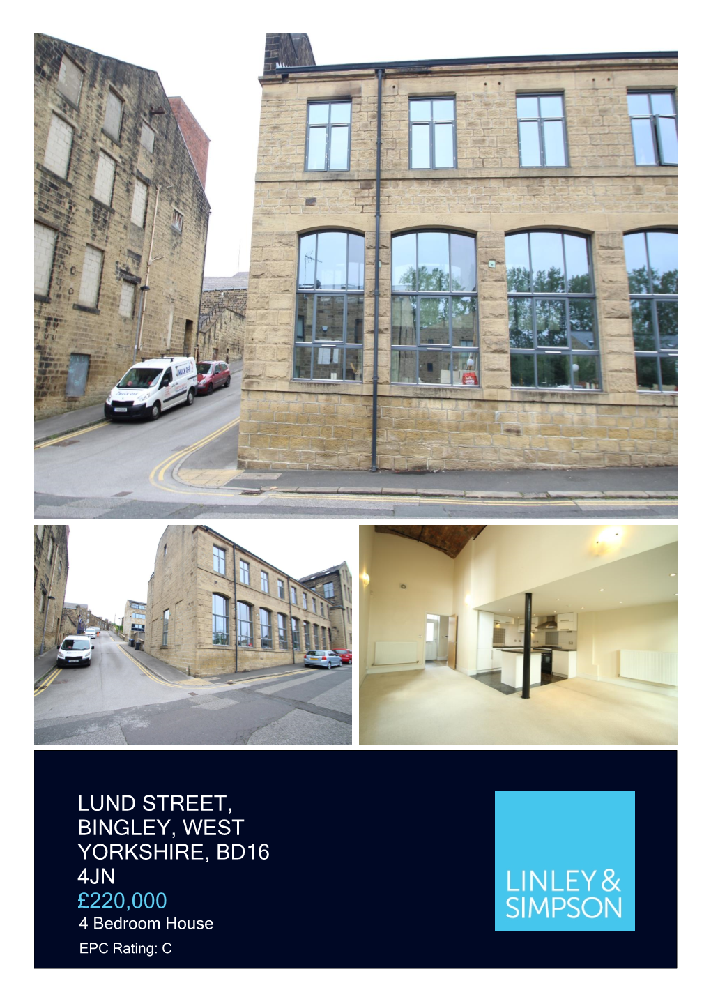 LUND STREET, BINGLEY, WEST YORKSHIRE, BD16 4JN £220,000 4 Bedroom House EPC Rating: C a True YORKSHIRE MILL CONVERSION