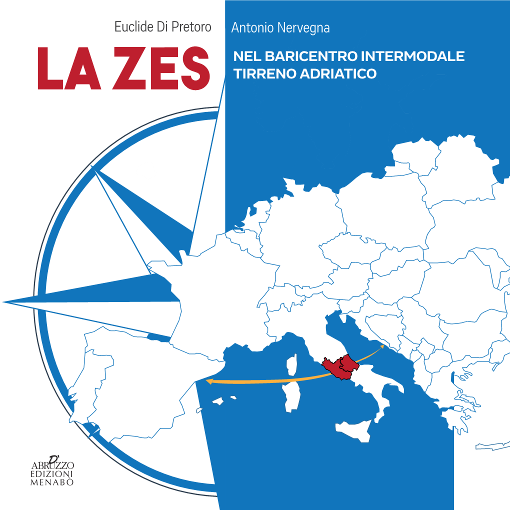 Euclide Di Pretoro Antonio Nervegna NEL BARICENTRO INTERMODALE LA ZES TIRRENO ADRIATICO
