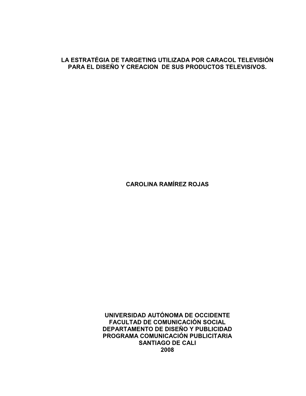 La Estratégia De Targeting Utilizada Por Caracol Televisión Para El Diseño Y Creacion De Sus Productos Televisivos