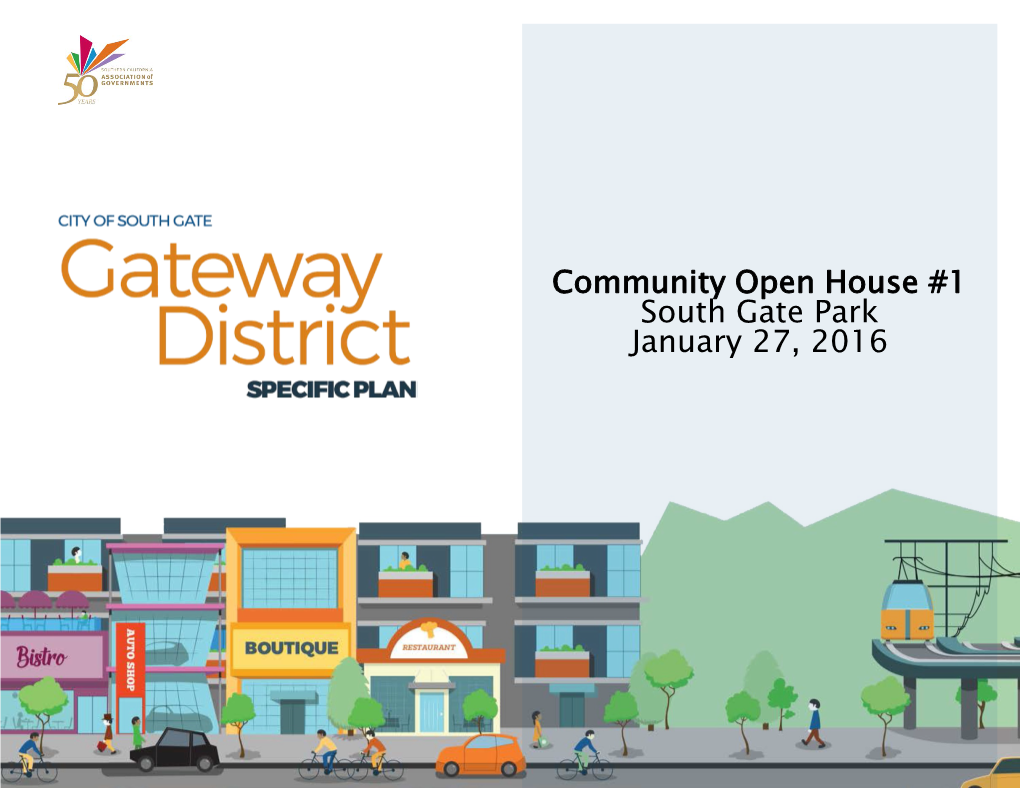 Community Open House #1 South Gate Park January 27, 2016 Today’S Agenda