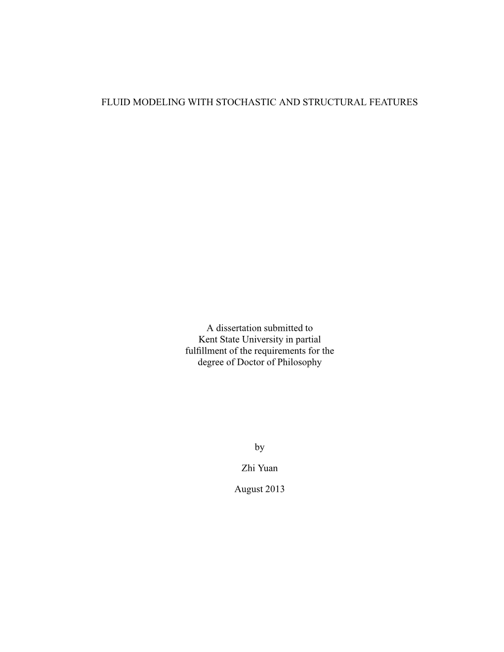 FLUID MODELING with STOCHASTIC and STRUCTURAL FEATURES a Dissertation Submitted to Kent State University in Partial Fulfillment