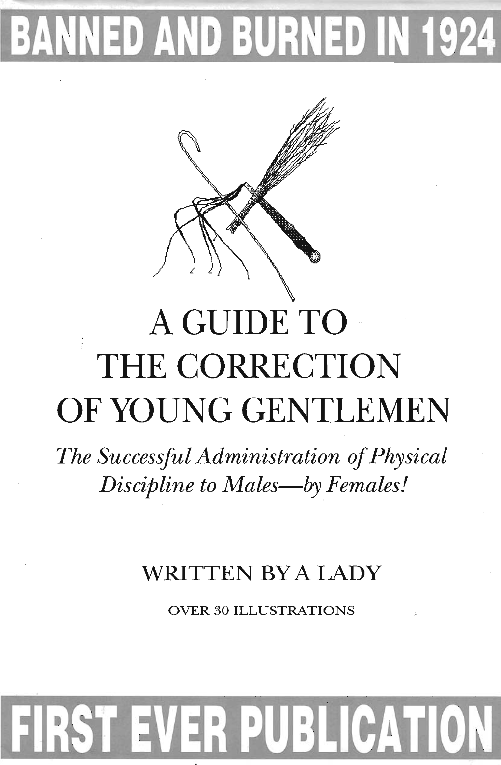 A GUIDE to the CORRECTION of YOUNG GENTLEMEN Or, the Successful Administration of Physical Discipline to Males, by Females