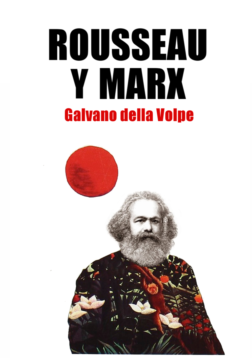 “ROUSSEAU Y MARX” De Galvano Della Volpe