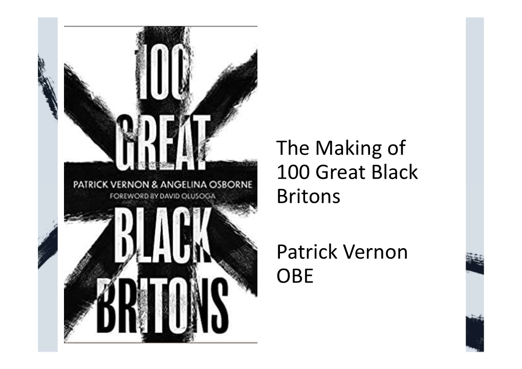 The Making of 100 Great Black Britons Patrick Vernon