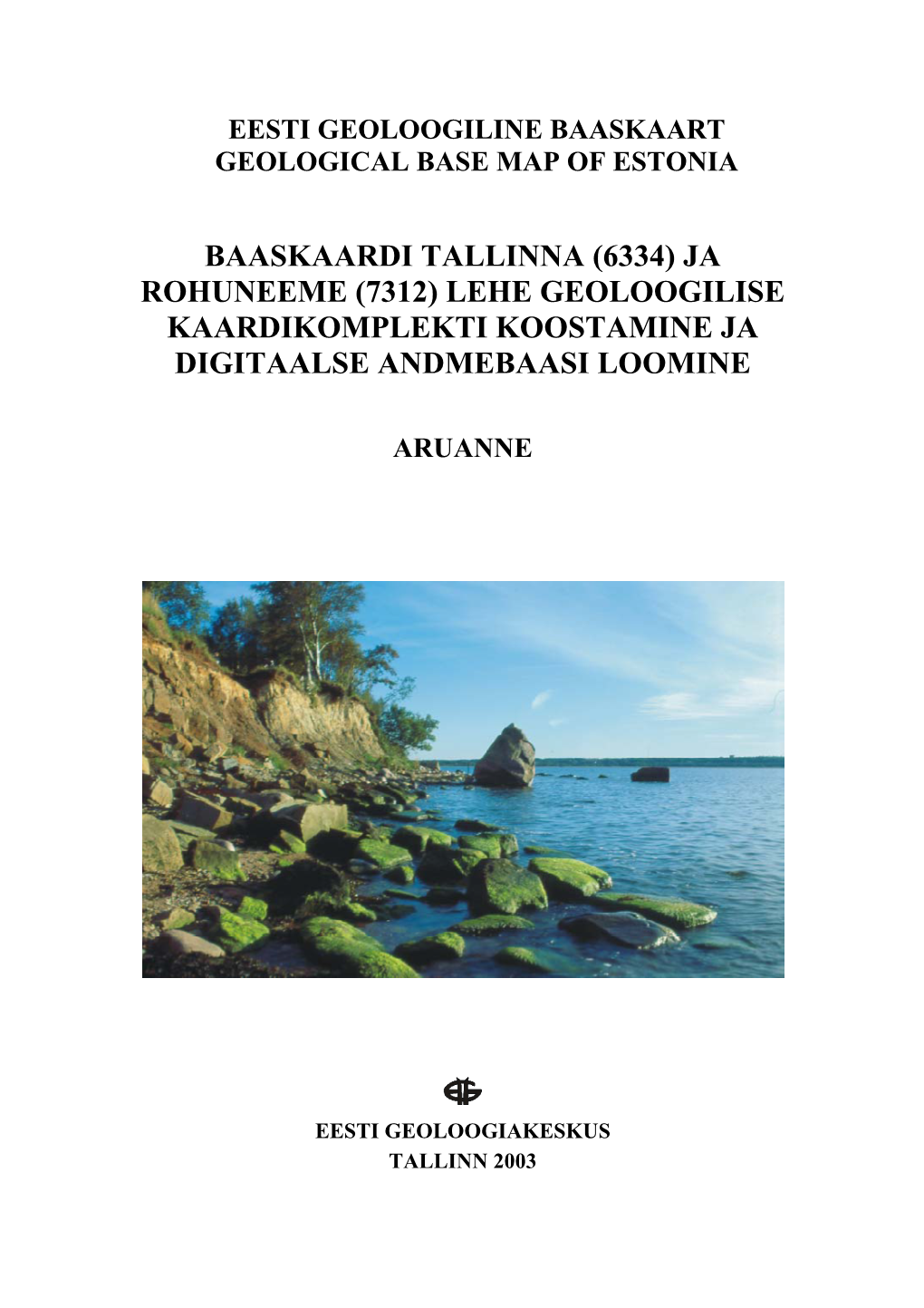 Baaskaardi Tallinna (6334) Ja Rohuneeme (7312) Lehe Geoloogilise Kaardikomplekti Koostamine Ja Digitaalse Andmebaasi Loomine