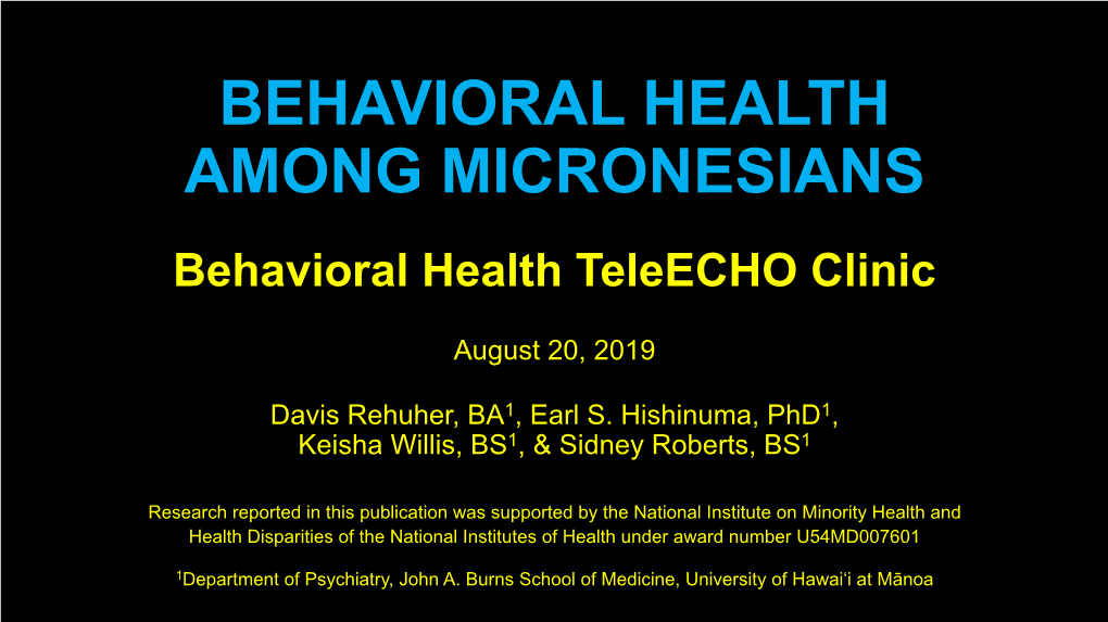 BEHAVIORAL HEALTH AMONG MICRONESIANS Behavioral Health Teleecho Clinic