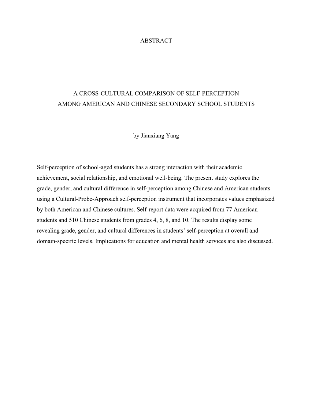 ABSTRACT a CROSS-CULTURAL COMPARISON of SELF-PERCEPTION AMONG AMERICAN and CHINESE SECONDARY SCHOOL STUDENTS by Jianxiang Yang S