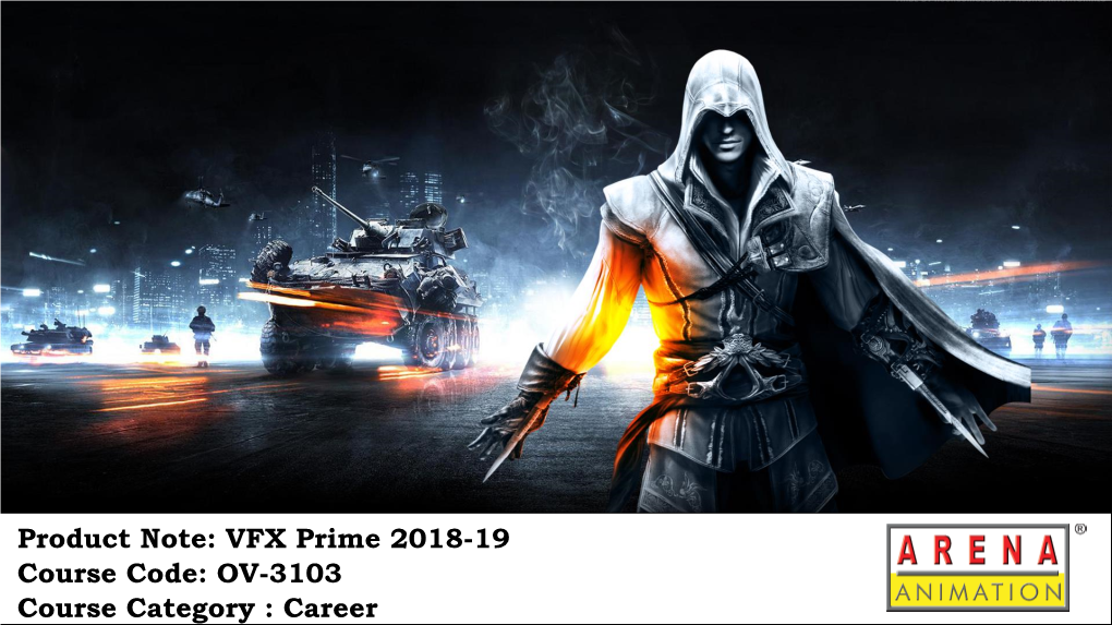 VFX Prime 2018-19 Course Code: OV-3103 Course Category : Career VFX INDUSTRY