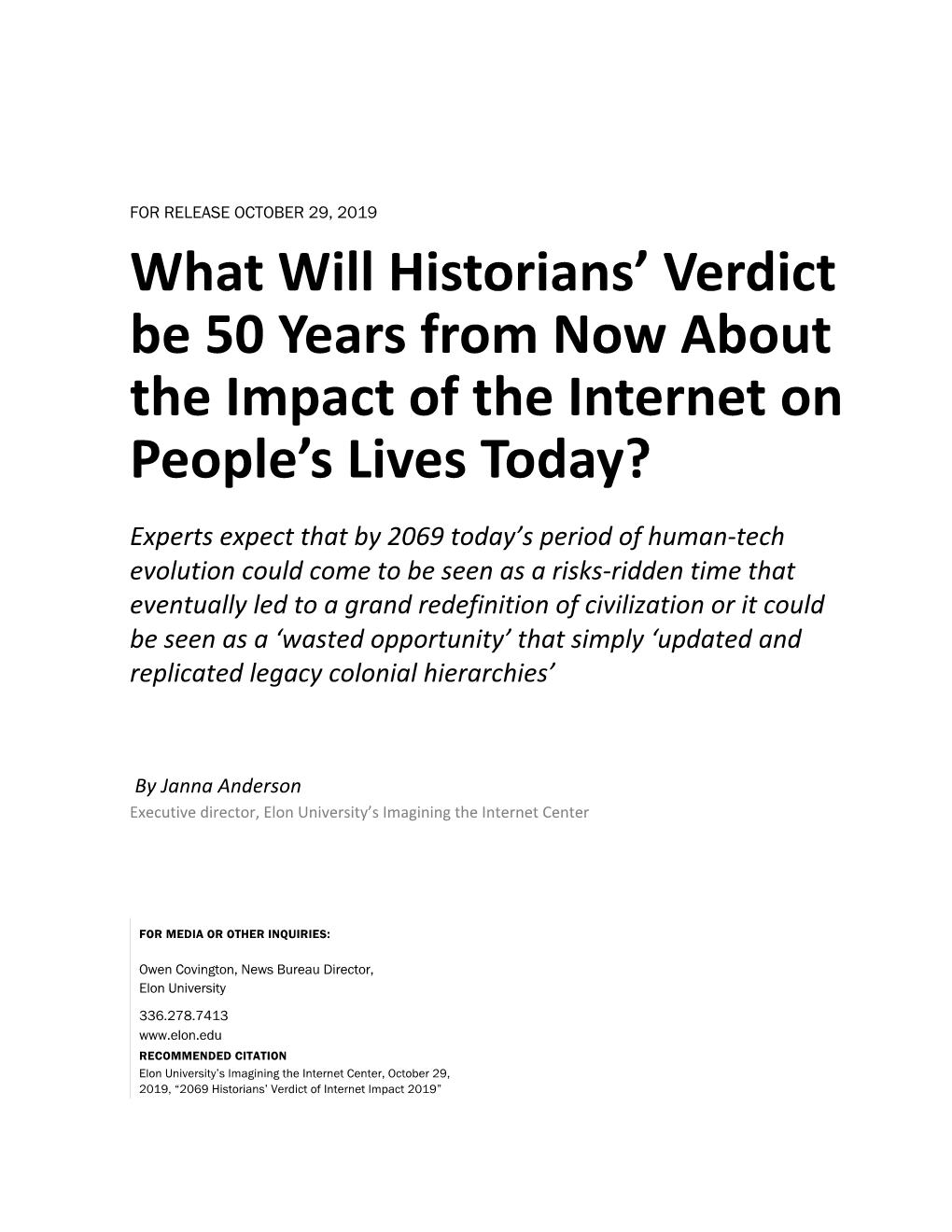 What Will Historians' Verdict Be 50 Years from Now About the Impact Of