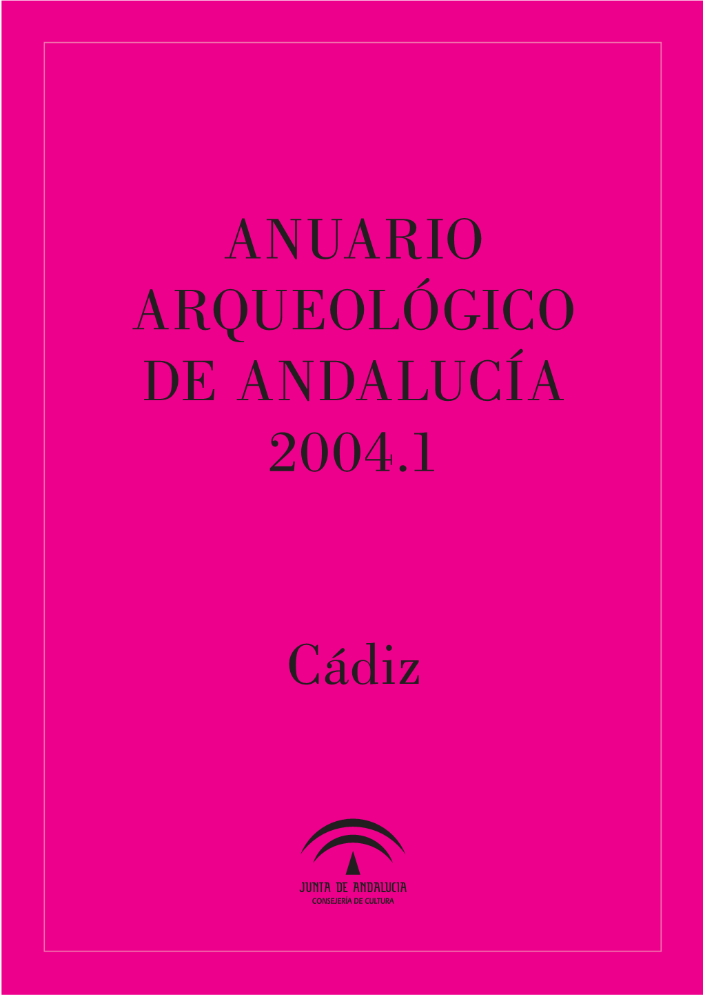 ANUARIO ARQUEOLÓGICO DE ANDALUCÍA 2004.1 Cádiz