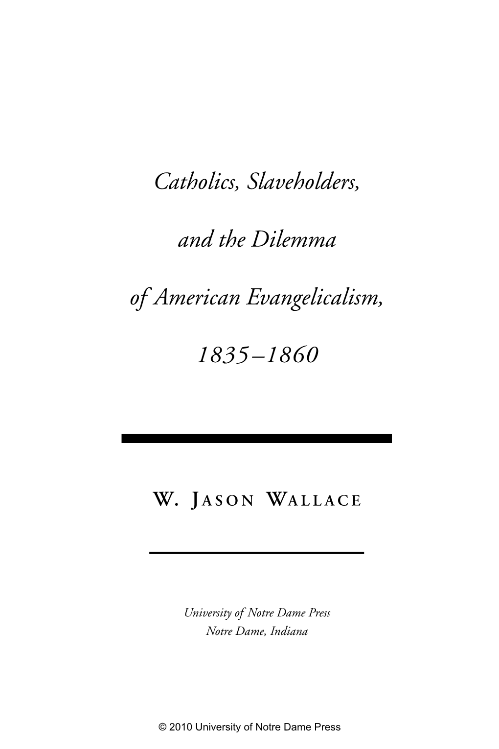 Catholics, Slaveholders, and the Dilemma of American Evangelicalism, 1835–1860 / W