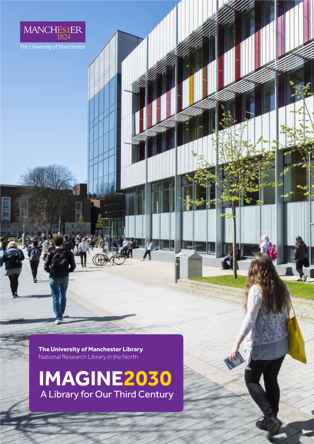 IMAGINE2030 a Library for Our Third Century the University of Manchester Library Is One of the Acknowledged Great Libraries of the World