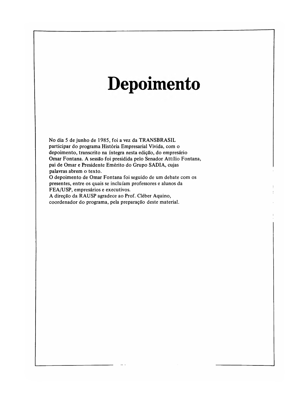 Depoimento No Dia 5 De Junho De 1985, Foi a Vez Da TRANSBRASIL Participar Do Programa Historia Empresarial Vivida, Com O Depoime