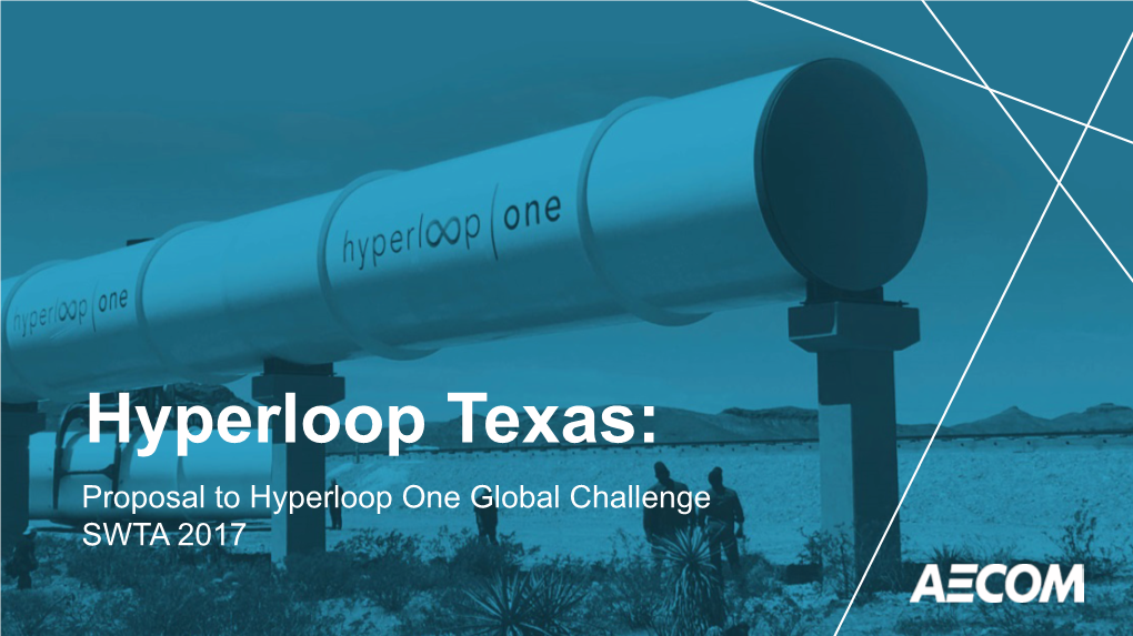 Hyperloop Texas: Proposal to Hyperloop One Global Challenge SWTA 2017 History of Hyperloop