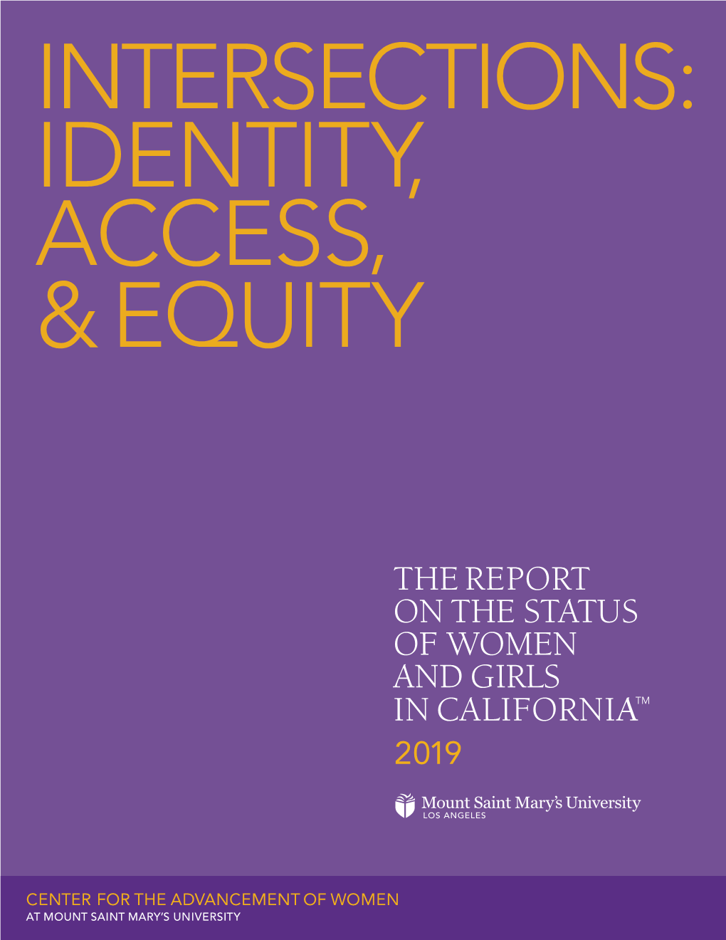 The Report on the Status of Women and Girls in Californiatm Is Informative, but It Is Important to Note That the Report Does Not Cover All Racial and Ethnic Groups