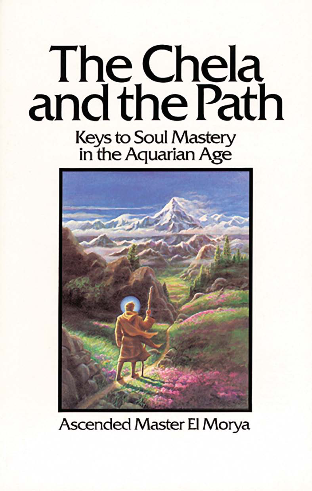 THE CHELA and the PATH: Keys to Soul Mastery in the Aquarian Age by El Morya