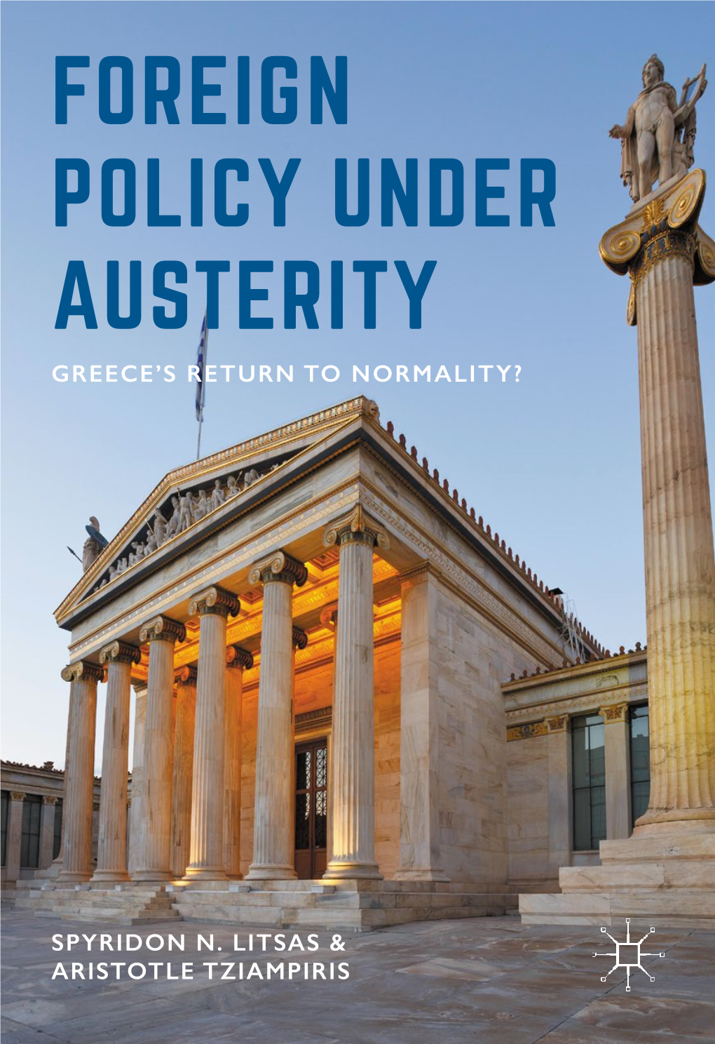 Foreign Policy Under Austerity Greece’S Return to Normality?