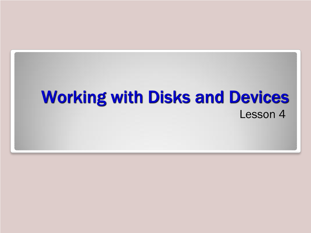 Working with Disks and Devices