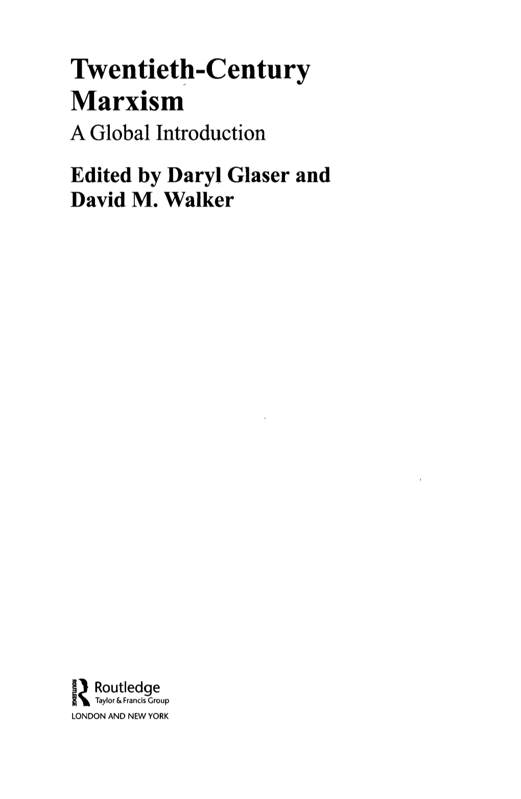 Twentieth-Century Marxism a Global Introduction Edited by Daryl Glaser and David M