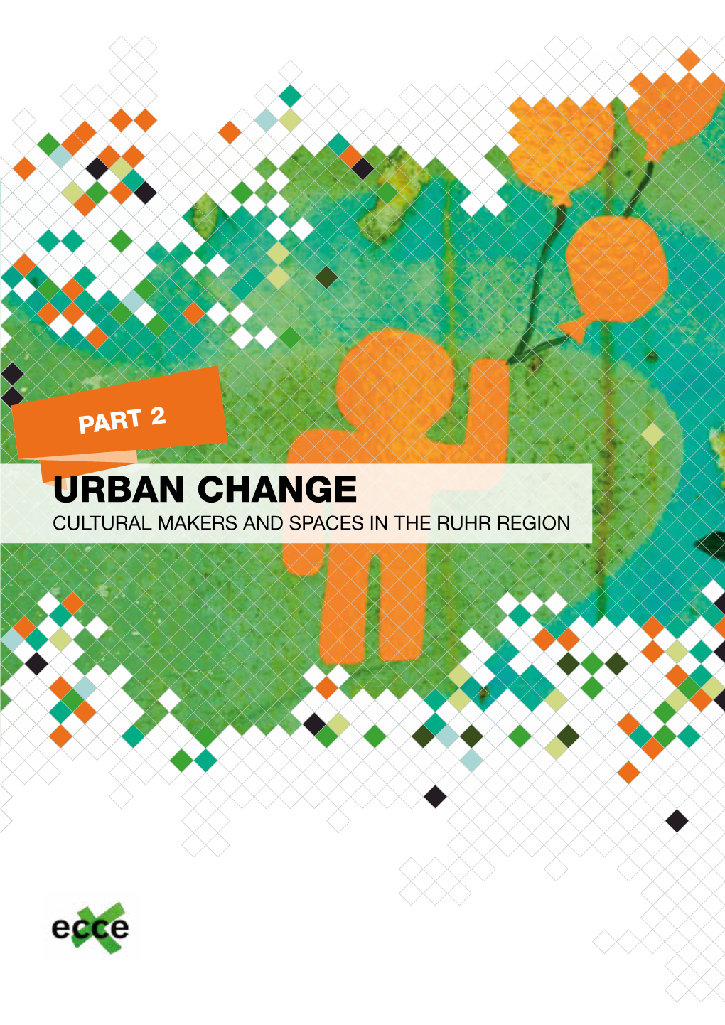 Urban Change Cultural Makers and Spaces in the Ruhr Region