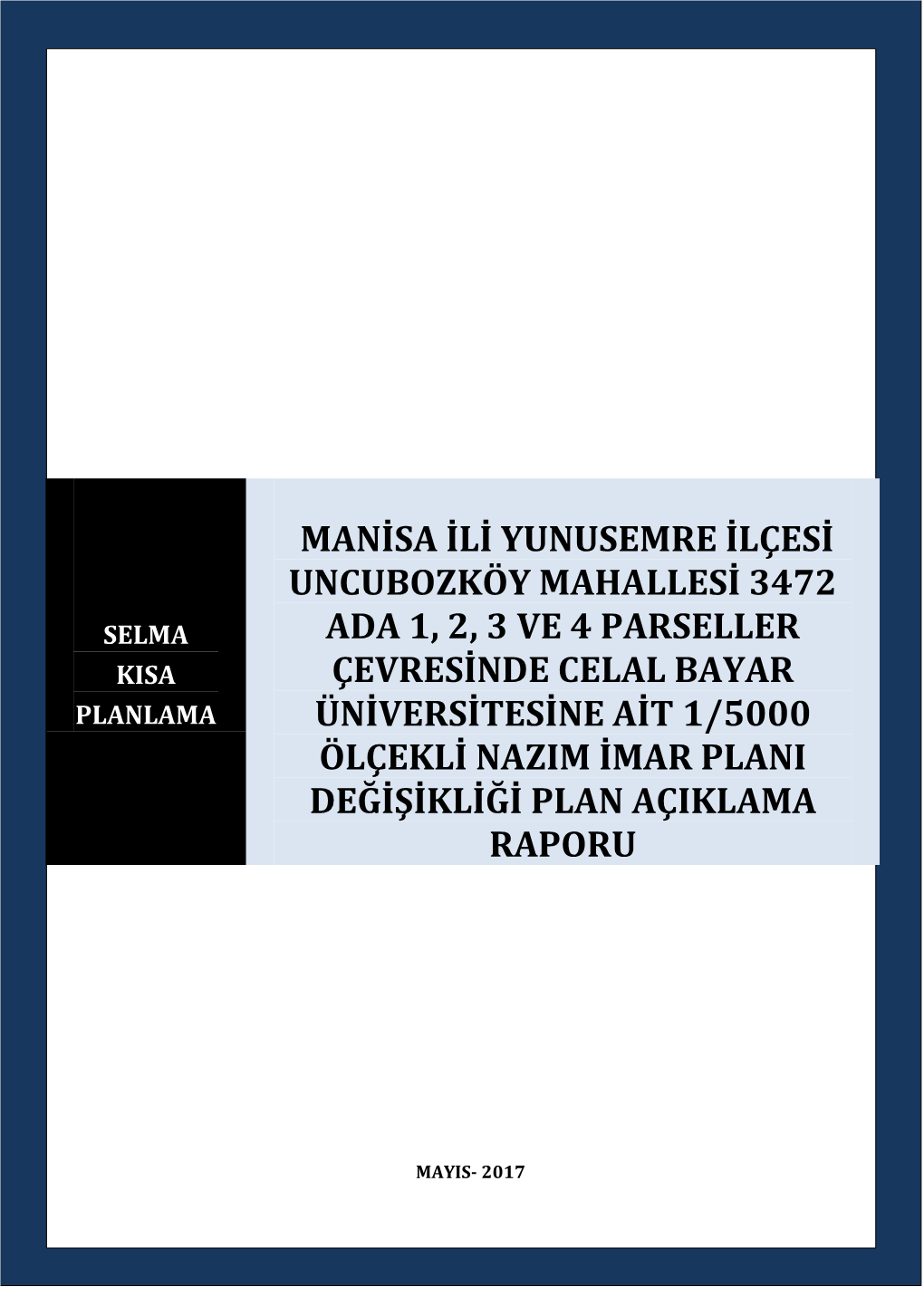 Manisa Ili Yunusemre Ilçesi Uncubozköy Mahallesi 3472 Ada 1, 2, 3 Ve 4 Parseller Çevresinde Celal Bayar Üniversites