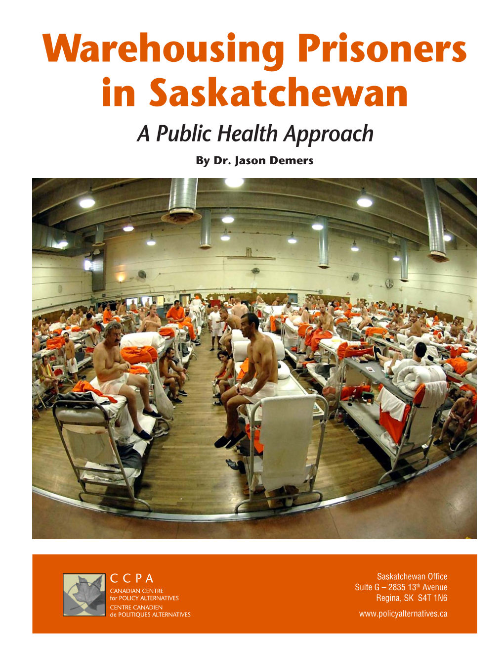 Warehousing Prisoners in Saskatchewan a Public Health Approach by Dr