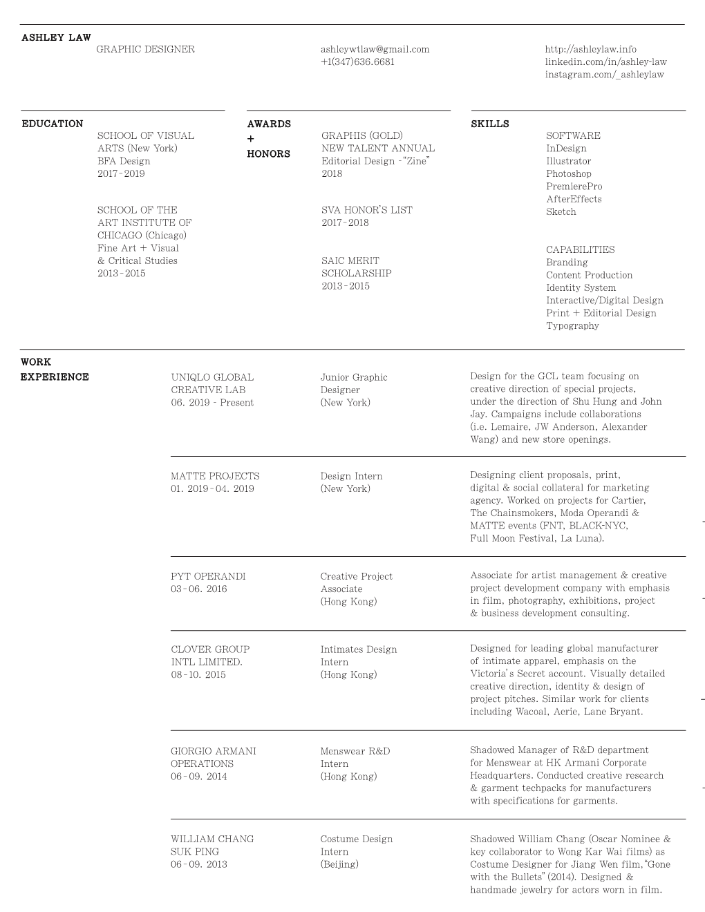 GRAPHIC DESIGNER Ashleywtlaw@Gmail.Com +1(347)636.6681 AWARDS + HONORS SKILLS ASHLEY LAW EDUCATION WORK EXPERIENCE UNIQLO GLOBAL